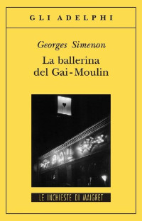 Georges Simenon [Simenon, Georges] — La danzatrice del Gai-Moulin