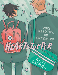 Alice Oseman — Heartstopper: Dois garotos, um encontro (vol. 1)