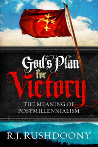 R. J. Rushdoony [Rushdoony, R. J.] — God's Plan for Victory: The Meaning of Postmillennialism