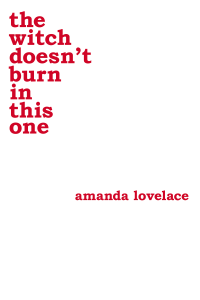 Amanda Lovelace — the witch doesn't burn in this one