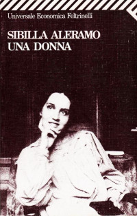 Sibilla Aleramo [Aleramo, Sibilla] — Una donna