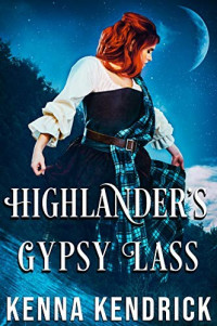 Kenna Kendrick [Kendrick, Kenna] — Highlander’s Gypsy Lass