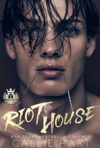 Callie Hart [Hart, Callie] — Riot House: Crooked Sinners (Book 1)