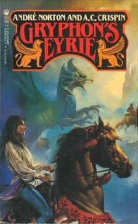 Andre Nortonl & A. C. Crispin — Gryphon's Eyrie