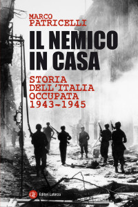 Marco Patricelli — Il nemico in casa. Storia dell'Italia occupata, 1943-45