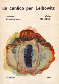 Walter M. Miller Jr. — Un Cantico Per Leibowitz