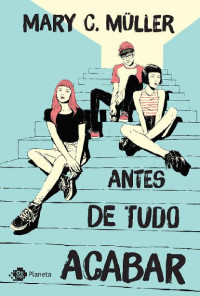 Mary C. Muller — Antes de Tudo Acabar