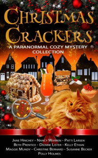 Jane Hinchey, Nancy Warren, Patti Larsen, Dionne Lister, Beth Prentice, Polly Holmes, Kelly Ethan, Maggie Mundy, Christine Bernard, Susanne Becker — Christmas Crackers (Collection of Paranormal Cozy Mysteries)
