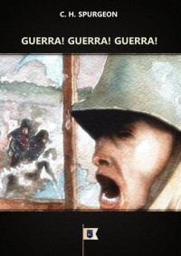 William Teixeira — Sermão Nº 250, Guerra! Guerra! Guerra! - Charles Haddon Spurgeon