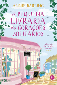Annie Darling — A Pequena Livraria dos Corações Solitários
