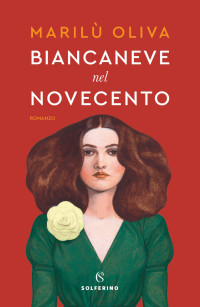 Marilù Oliva [Oliva, Marilù] — Biancaneve nel Novecento