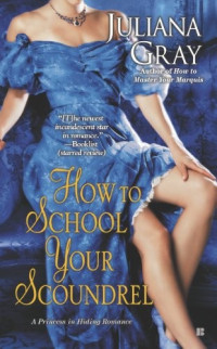 Juliana Gray [Gray, Juliana] — How To School Your Scoundrel