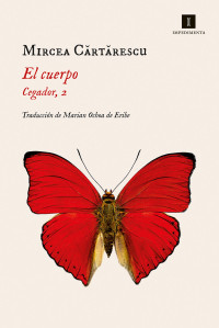 Mircea Cartarescu — El cuerpo (Cegador, 2)