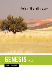 John Goldingay — Genesis for Everyone, Part 1 Chapters 1-16
