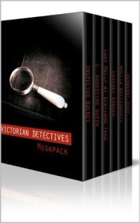 Edgar Allan Poe, Charles Dickens, Wilkie Collins, et al — Victorian Detectives Megapack