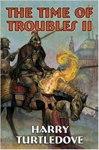 Turtledove, Harry — Turtledove, Harry - Time of Troubles 2