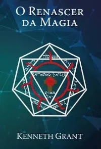 Kenneth grant — Renascer Da Magia