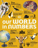 Dorling Kindersley — Our World in Numbers: An Encyclopedia of Fantastic Facts