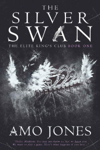 Amo Jones [Jones, Amo] — The Silver Swan: Elite King's Club (Book 1)