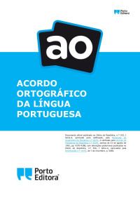 Porto Editora. Lda. — Acordo Ortográfico da Língua Portuguesa - Porto Editora