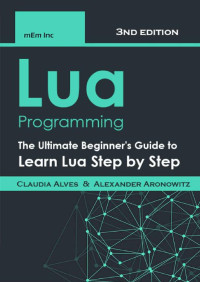 Lua Programming: The Ultimate Beginner's Guide to Learn Lua Step by ...