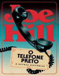 Joe Hill — O telefone preto e outras histórias