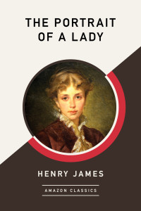 James, Henry — The Portrait of a Lady (AmazonClassics Edition)