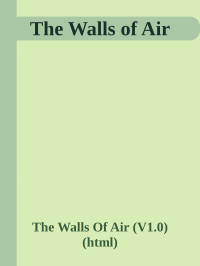 The Walls Of Air (V1.0) (html) — The Walls of Air