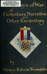 Henry Edwin Tremain, 1841-1910 — Two Days of War, a Gettysburg Narrative, and Other Excursions