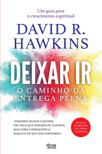 Hawkins, David R. — Deixar Ir