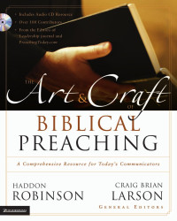 Haddon Robinson [Robinson, Haddon] — The Art and Craft of Biblical Preaching