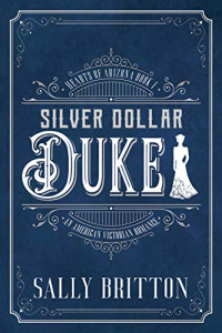 Sally Britton — Silver Dollar Duke: An American Victorian Romance
