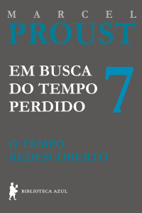 Marcel Proust — O tempo redescoberto