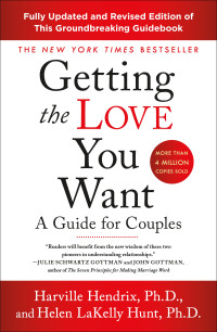 Harville Hendrix, Ph.D. — Getting the Love You Want. A Guide for Couples