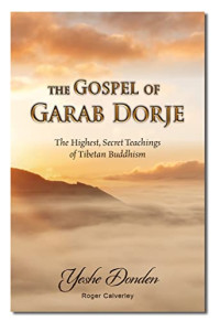 Yeshe Donden (Roger Calverley) — Gospel of Garab Dorje: The Highest, Secret Teachings of Tibetan Buddhism