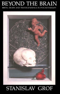 Stanislav Grof — Beyond the Brain - Birth, Death, and Transcendence in Psychotherapy