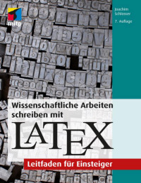 Joachim Schlosser — Wissenschaftliche Arbeiten schreiben mit LaTeX