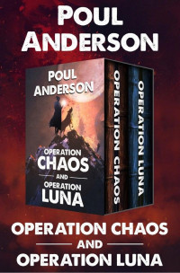 Poul Anderson — Operation Chaos and Operation Luna