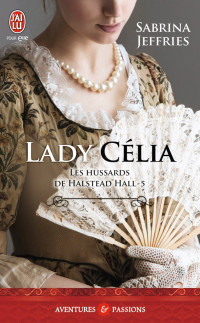 Sabrina Jeffries — Les hussards de Halstead Hall (Tome 5) - Lady Célia