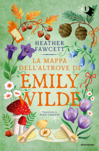 Heather Fawcett — La mappa dell'altrove di Emily Wilde