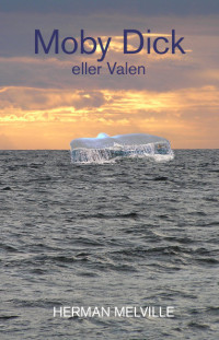 Herman Melville — Moby Dick eller Valen
