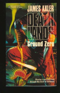 James Axler — Ground Zero