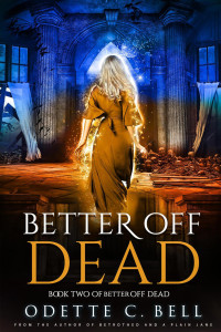 Odette C. Bell [Bell, Odette C.] — Better off Dead Book Two