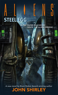 John Shirley — Steel Egg (Aliens Book 13)