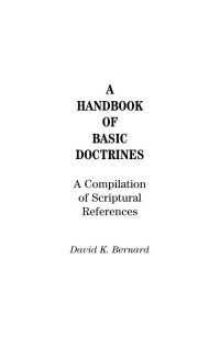 David K. Bernard — A Handbook of Basic Doctrines