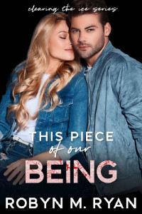 Robyn M. Ryan [Ryan, Robyn M.] — This Piece of Our Being-Tampa Suns Hockey (Clearing the Ice #3)