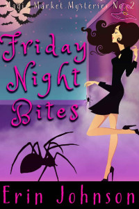 Erin Johnson — Friday Night Bites: A Cozy Witch Mystery (Magic Market Mysteries Book 2)