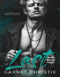 Garnet Christie [Christie, Garnet] — Last: A Copperslane Romance Novel