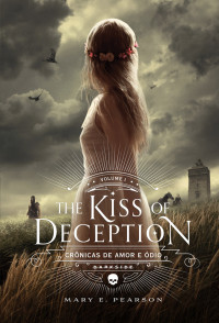 Mary E. Pearson — The Kiss Of Deception