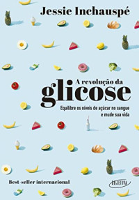 Jessie Inchauspé — A revolução da glicose